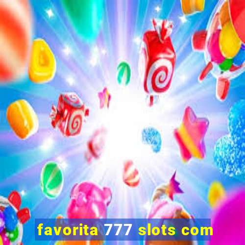 favorita 777 slots com